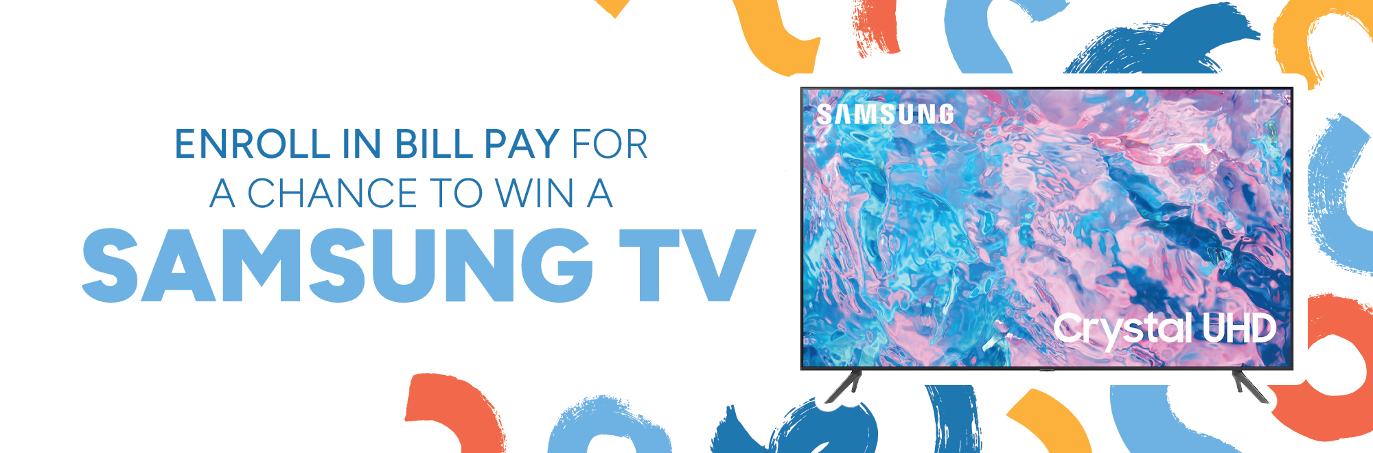 Enroll in bill pay for a chance to win a samsung TV